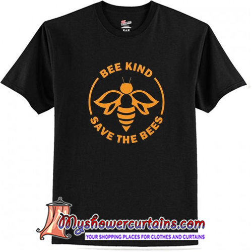 Bee Kind Save Bees T Shirt At Myshowercurtains